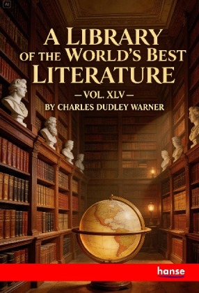 A Library of the World's Best Literature Ancient and Modern