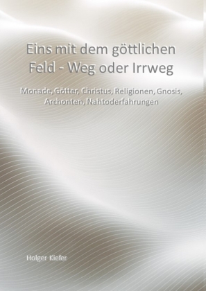 Eins mit dem göttlichen Feld - Weg oder Irrweg