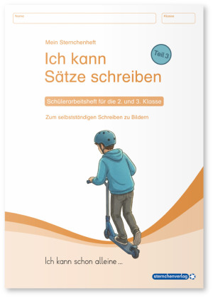Ich kann Sätze schreiben Teil 3 - Schülerarbeitsheft für di...