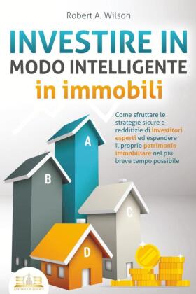 INVESTIRE IN MODO INTELLIGENTE in immobili: Come sfruttare le ...