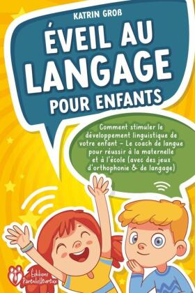Éveil au langage pour enfants: Comment stimuler le développe...