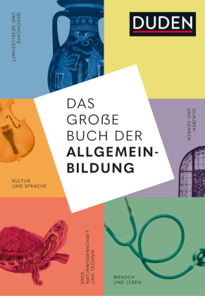Das große Buch der Allgemeinbildung. Grundwissen von A bis Z. Standardwerk von Geschichte und Wirtschaft bis Mathematik und Technik