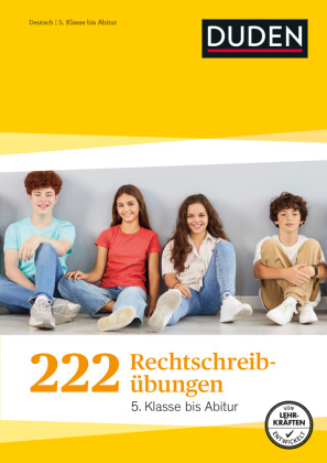 222 Rechtschreibübungen - 5. Klasse bis Abitur. Regeln und Te...