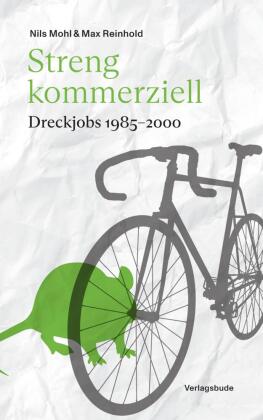 Streng kommerziell: Dreckjobs 1985-2000