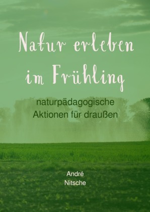 Natur erleben im Frühling