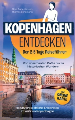 Kopenhagen Entdecken: Der 2-5 Tage Reiseführer - Von charmant...