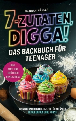 7 Zutaten Digga! Das Backbuch für Teenager