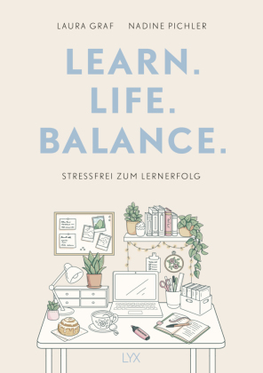 Learn. Life. Balance. - Stressfrei zum Lernerfolg