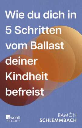 Wie du dich in 5 Schritten vom Ballast deiner Kindheit befreist