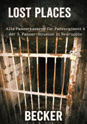 Lost Places I Alte Panzerkaserne für Panzerregiment 6 der 3. ...