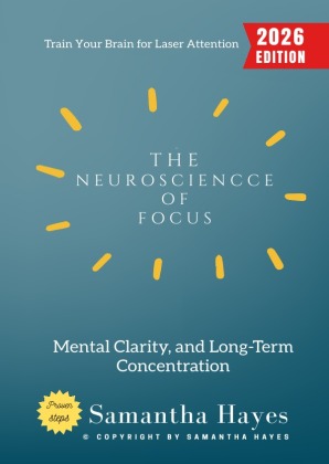 The Neuroscience of Focus: