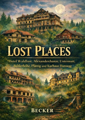Lost Places I Hotel Waldlust, Alexanderchanze, Untermatt, Büh...