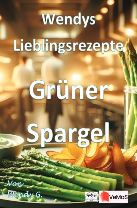 Wendys Lieblingsrezepte - Grüner Spargel