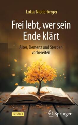 Frei lebt, wer sein Ende klärt
