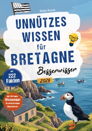 Unnützes Wissen für Bretagne Besserwisser - 222 kuriose, lus...