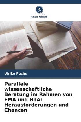 Parallele wissenschaftliche Beratung im Rahmen von EMA und HTA...