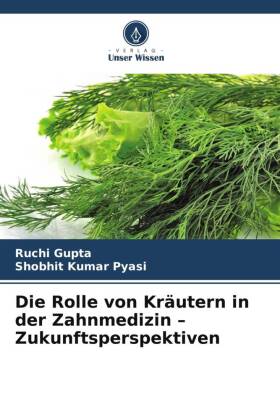 Die Rolle von Kräutern in der Zahnmedizin - Zukunftsperspektiven