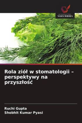 Rola ziól w stomatologii - perspektywy na przyszlosc