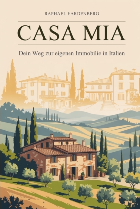Casa Mia! Dein Weg zur Immobilie in Italien