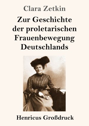 Zur Geschichte der proletarischen Frauenbewegung Deutschlands ...