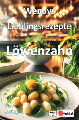 Wendys Lieblingsrezepte - Löwenzahn