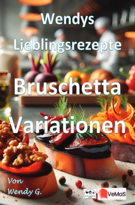 Wendys Lieblingsrezepte - Bruschetta Variationen