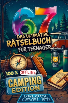Das ultimative 67 Rätselbuch für Teenager - Camping Edition....