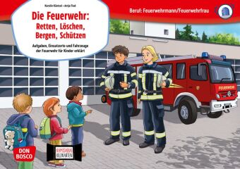 Die Feuerwehr: Retten, Löschen, Bergen, Schützen. Kamishibai...
