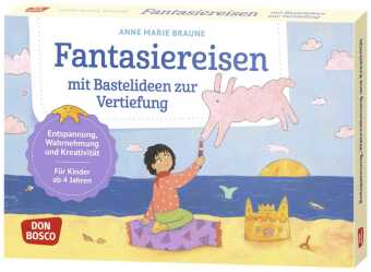Fantasiereisen mit Bastelideen zur Vertiefung