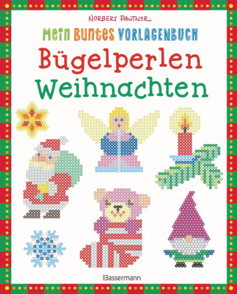 Mein buntes Vorlagenbuch: Bügelperlen Weihnachten. Über 140 ...