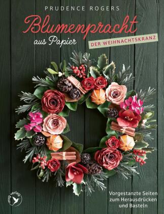 Blumenpracht aus Papier - Der Weihnachtskranz