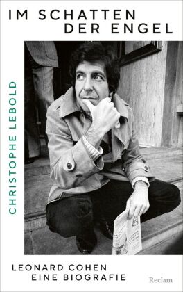 Im Schatten der Engel. Leonard Cohen - eine Biografie