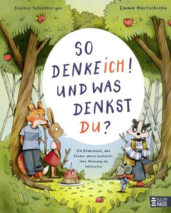 So denke ich! Und was denkst du? Ein Bilderbuch, das Kinder darin bestärkt, ihre Meinung zu vertreten