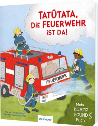 Mein Klapp-Sound-Buch: Tatütata, die Feuerwehr ist da!