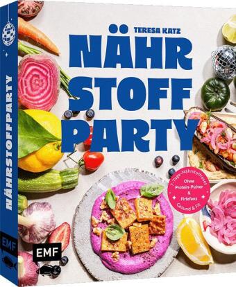 Nährstoffparty - gesund & fit ganz ohne Protein-Pulver und Firlefanz
