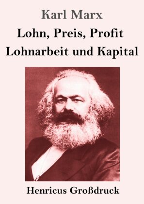 Lohn, Preis, Profit, Lohnarbeit und Kapital (Großdruck)