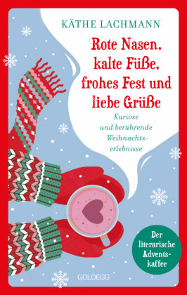 Rote Nasen, kalte Füße, frohes Fest und liebe Grüße - der humorvolle, literarische Adventskaffee mit 24 Kapiteln zum Staunen, Lachen und Verschenken, Adventskalender