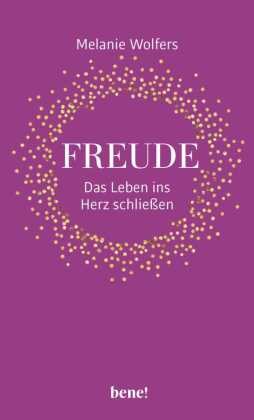 Freude - Das Leben ins Herz schließen