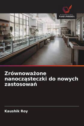 Zrównowazone nanoczasteczki do nowych zastosowan