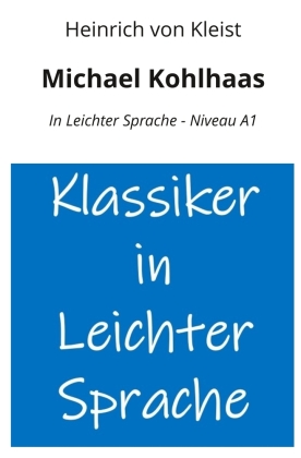 Michael Kohlhaas: In Leichter Sprache - Niveau A1