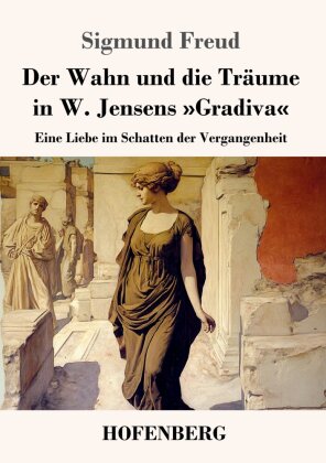 Der Wahn und die Träume in W. Jensens »Gradiva«