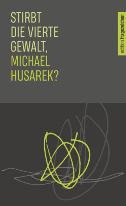 Stirbt die vierte Gewalt, Michael Husarek?