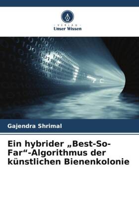 Ein hybrider "Best-So-Far"-Algorithmus der künstlichen Bienenkolonie