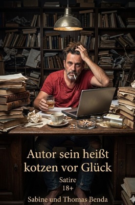 Autor sein heißt kotzen vor Glück