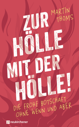 Zur Hölle mit der Hölle!
