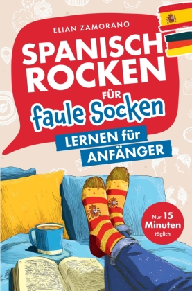 Spanisch rocken für faule Socken - Lernen für Anfänger