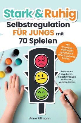 Stark & Ruhig: Selbstregulation für Jungs mit 70 Spielen
