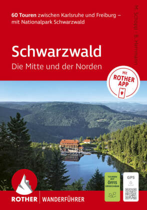 ROTHER Wanderführer Schwarzwald. Die Mitte und der Norden. 60 Touren zwischen Karlsruhe und Freiburg - mit Nationalpark Schwarzwald
