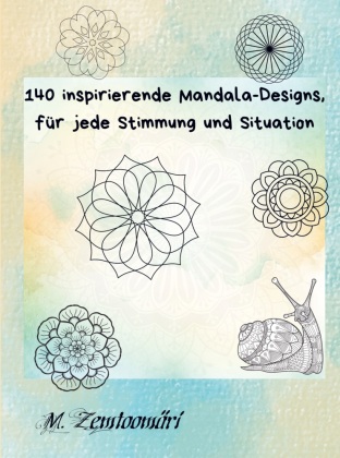140 inspirierende Mandala-Designs, für jede Stimmung und Situ...