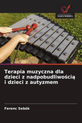 Terapia muzyczna dla dzieci z nadpobudliwoscia i dzieci z auty...